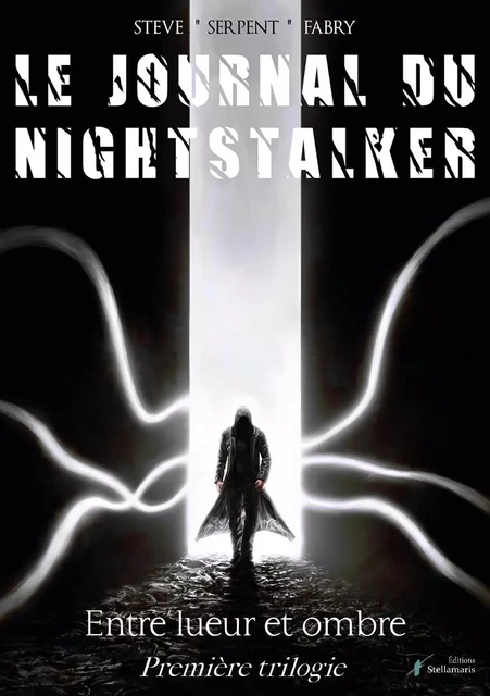 Le journal du Nightstalker, première trilogie : Entre lueur et ombre - Steve Fabry - STELLAMARIS