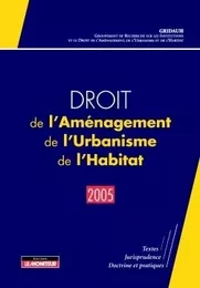 Droit de l'Aménagement, de l'Urbanisme, de l'Habitat - 2005