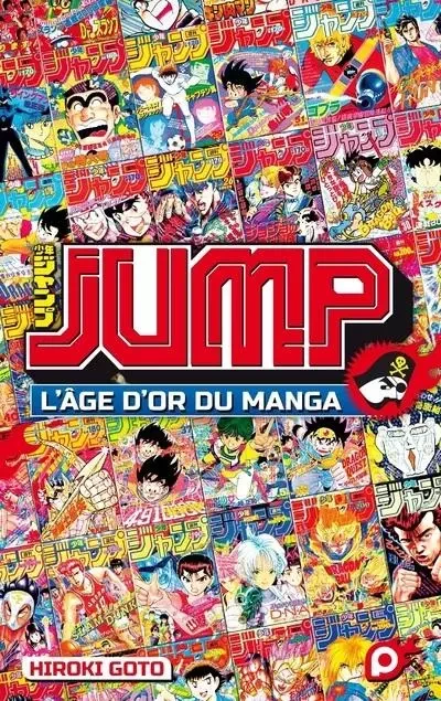 JUMP - L'âge d'or du manga - Hiroki Goto - Univers Poche