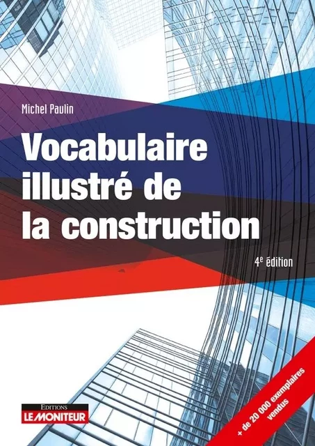 Vocabulaire illustré de la construction - Michel Paulin - MONITEUR