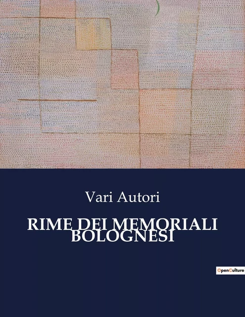 RIME DEI MEMORIALI BOLOGNESI - Vari Autori - CULTUREA