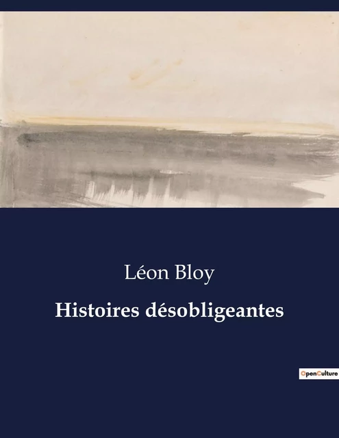 Histoires désobligeantes - Léon BLOY - CULTUREA