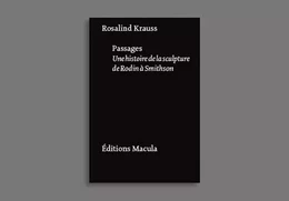 Passages. Une Histoire De La Sculpture De Rodin A...