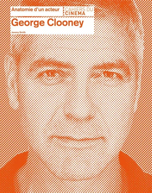 George Clooney -  SMITH JEREMY - Cahiers du Cinéma