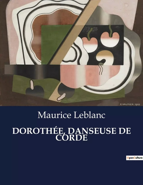 DOROTHÉE, DANSEUSE DE CORDE - Maurice Leblanc - CULTUREA