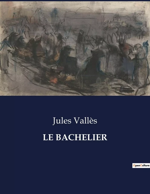 LE BACHELIER - Jules Vallès - CULTUREA