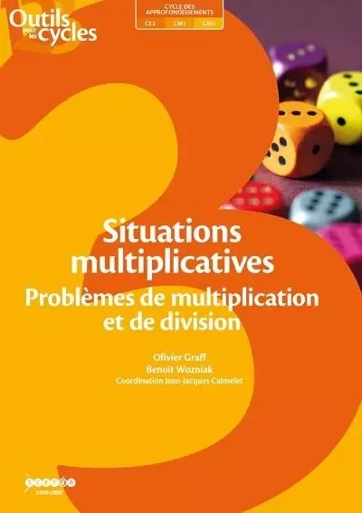 Situations multiplicatives - problèmes de multiplication et de division - Olivier Graff, Benoît Wozniak - CANOPE CRDP 59