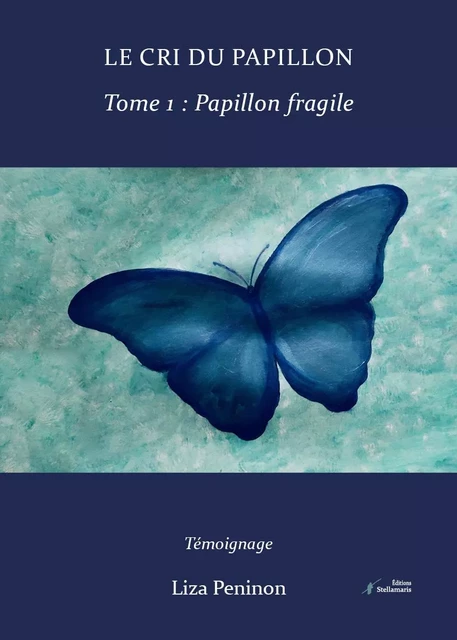 Le cri du papillon, tome 1 - Liza Peninon - STELLAMARIS