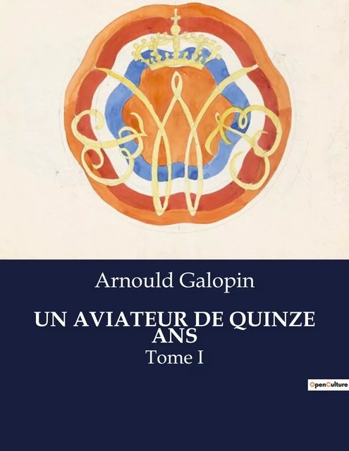 UN AVIATEUR DE QUINZE ANS - Arnould Galopin - CULTUREA