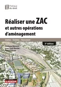 Réaliser une ZAC et autres opérations d'aménagement - Sylvain Demeure, Jean-Yves Martin, Patrice Vivier - MONITEUR