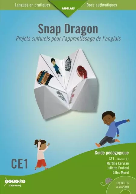 SNAP DRAGON CE1 - NIVEAU A1 - PROJETS CULTURELS POUR L'APPRENTISSAGE DE L'ANGLAIS -  KERVRAN/FRABOUL - CANOPE CRDP 35