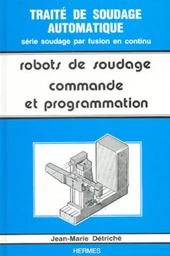 Traité de soudage automatique tome 5 : les robots de soudage volume 2 : commande et programmation