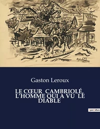 LE CoeUR  CAMBRIOLÉ,  L'HOMME QUI A VU  LE DIABLE