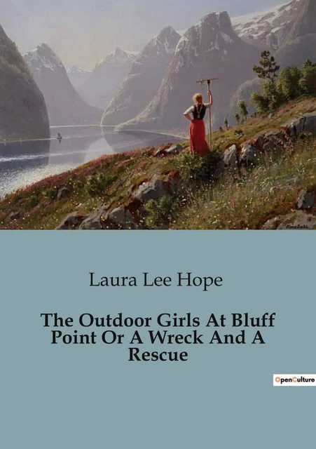 The Outdoor Girls At Bluff Point Or A Wreck And A Rescue - Laura Lee Hope - CULTUREA