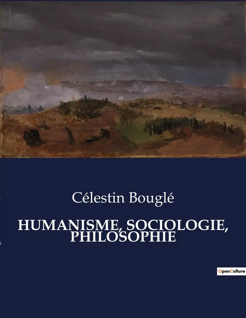 HUMANISME, SOCIOLOGIE, PHILOSOPHIE - Célestin Bouglé - CULTUREA