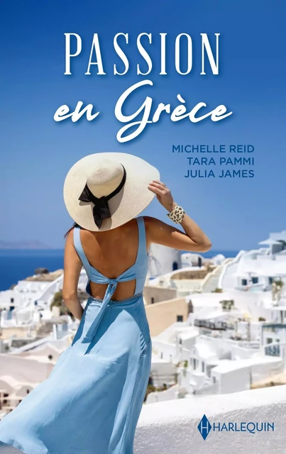 Passion en Grèce - Michelle Reid, Tara Pammi, Julia James - HARLEQUIN