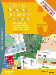 Cartes et documents en histoire-géographie, 3e - mise en oeuvre du programme d'histoire-géographie en relation avec le socle commun