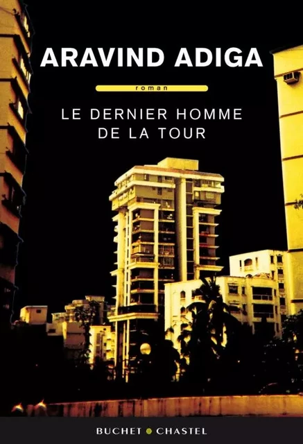 Le dernier homme de la tour - Aravind Adiga - BUCHET CHASTEL