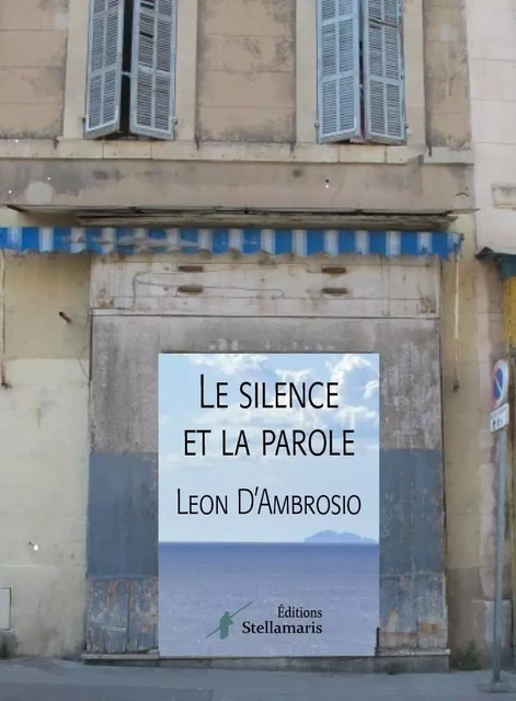 Le silence et la parole - Léon D'Ambrosio - STELLAMARIS