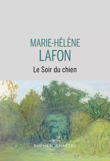 Le soir du chien - Marie-Hélène Lafon - BUCHET CHASTEL