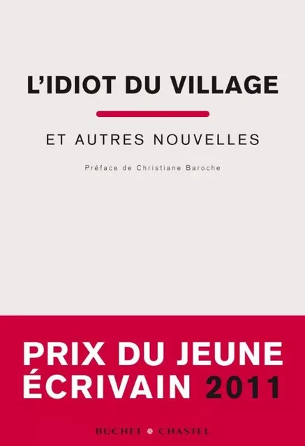 L'idiot du village et autres nouvelles - Christiane Baroche - BUCHET CHASTEL