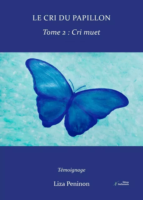 Le cri du papillon, tome 2 - Liza Peninon - STELLAMARIS