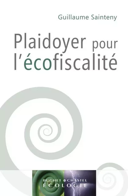 Plaidoyer pour l'écofiscalité - Guillaume Sainteny - BUCHET CHASTEL