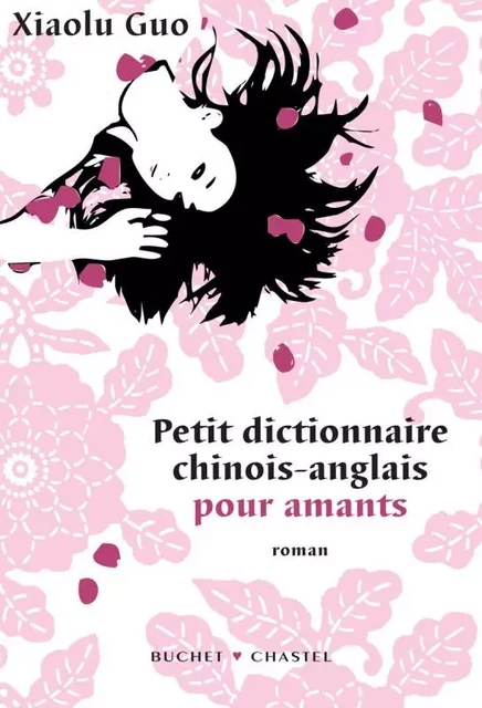 PETIT DICTIONNAIRE CHINOIS ANGLAIS POUR AMANTS - Xiaolu Guo - BUCHET CHASTEL