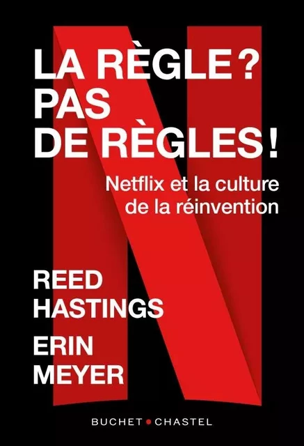 La règle ? Pas de règles ! - Reed Hastings - BUCHET CHASTEL