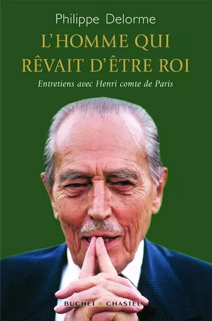 L HOMME QUI REVAIT D ETRE ROI - Philippe Delorme - BUCHET CHASTEL