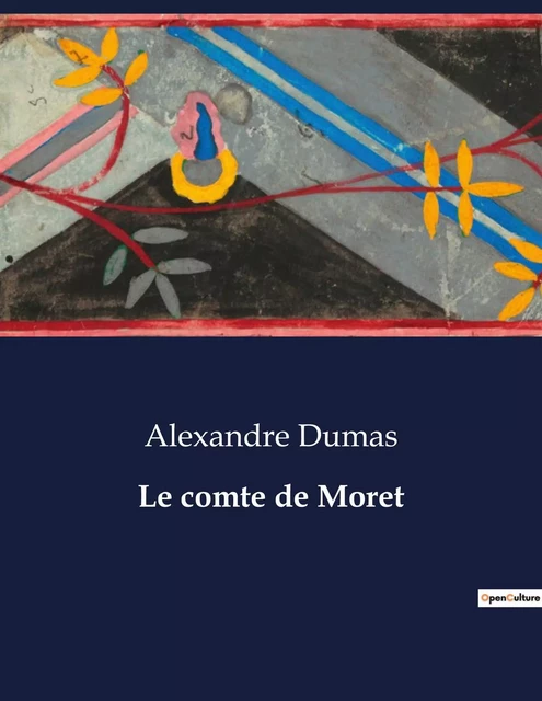 Le comte de Moret - Alexandre Dumas - CULTUREA