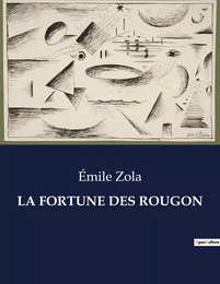 LA FORTUNE DES ROUGON