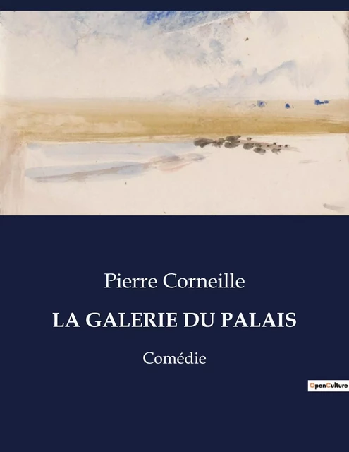 LA GALERIE DU PALAIS - Pierre CORNEILLE - CULTUREA