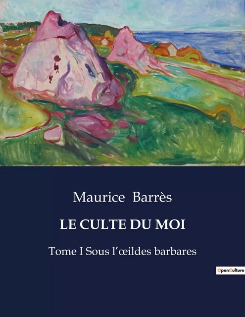 LE CULTE DU MOI - Maurice Barrès - CULTUREA