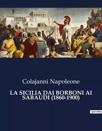 LA SICILIA DAI BORBONI AI SABAUDI (1860-1900)