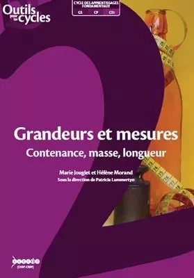 Grandeurs et mesures - contenance, masse, longueur - Marie Jouglet, Hélène Morand - CANOPE CRDP 59