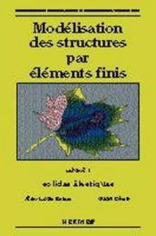 Modélisation des structures par éléments finis Volume 1 : solides élastiques (tirage juin 1995)