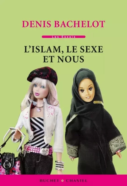 L'islam le sexe et nous - Denis Bachelot - BUCHET CHASTEL