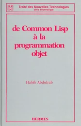 De Common Lisp à la programmation objet (Traité des nouvelles technologies série Informatique)