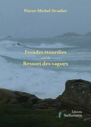 Frondes étourdies suivi de Ressort des vagues