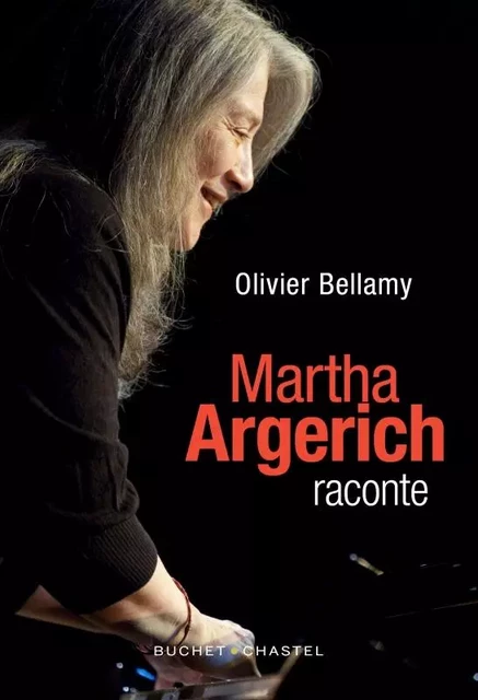 Martha Argerich raconte - Olivier Bellamy - BUCHET CHASTEL