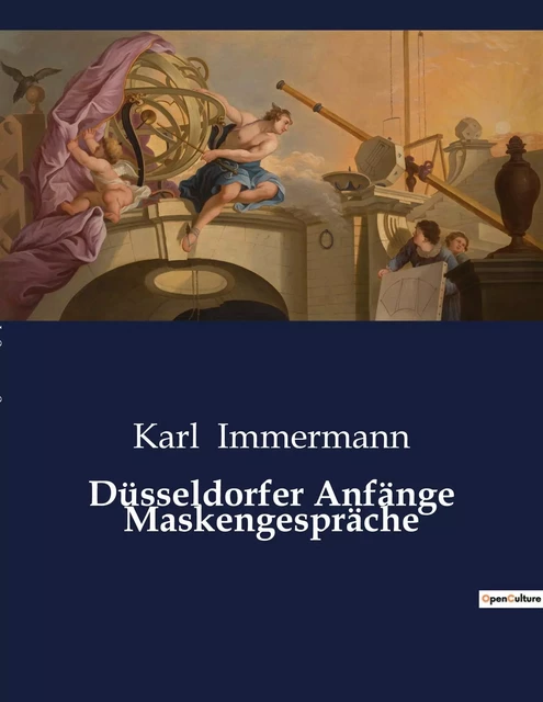 Düsseldorfer Anfänge Maskengespräche - Karl Immermann - CULTUREA