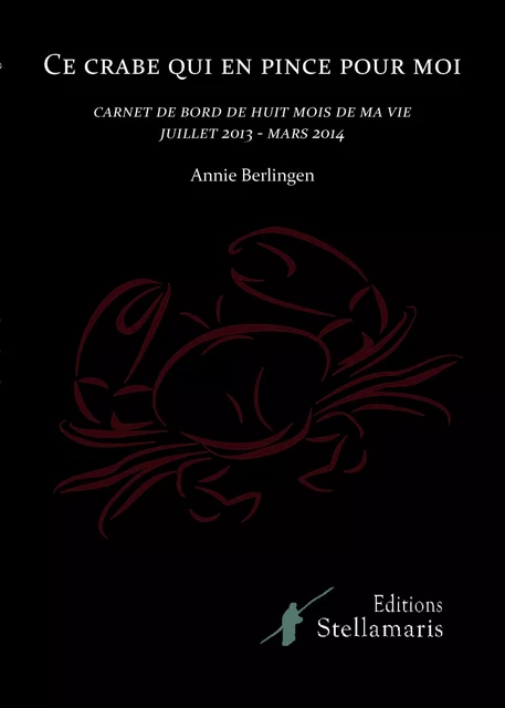 Ce crabe qui en pince pour moi - Annie Berlingen - STELLAMARIS