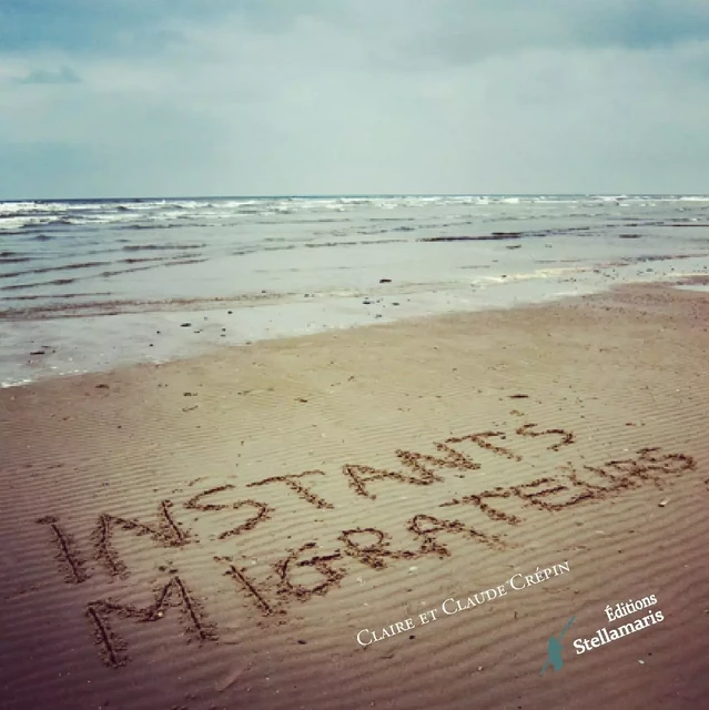 Instants migrateurs - Claire Claude Crépin - STELLAMARIS