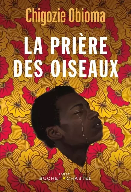 La prière des oiseaux - Chigozie Obioma - BUCHET CHASTEL