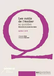 Les outils de l'écolier au quotidien - découverte du monde des objets