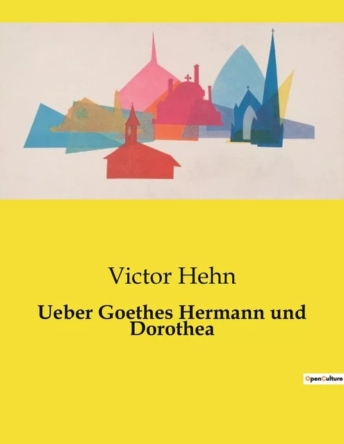 Ueber Goethes Hermann und Dorothea - Victor Hehn - CULTUREA