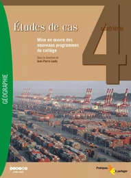 ETUDES DE CAS GEOGRAPHIE 4E - MISE EN OEUVRE DES NOUVEAUX PROGRAMMES DU COLLEGE