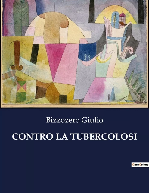 CONTRO LA TUBERCOLOSI - Bizzozero Giulio - CULTUREA