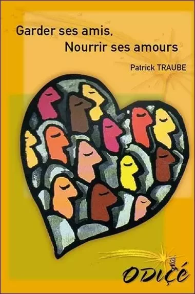 Garder ses amis, Nourrir ses amours - Patrick Traube - EDIMAAT ASSOCIATION